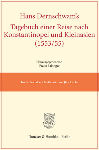 Hans Dernschwam's Tagebuch einer Reise nach Konstantinopel und Kleinasien (1553/55).