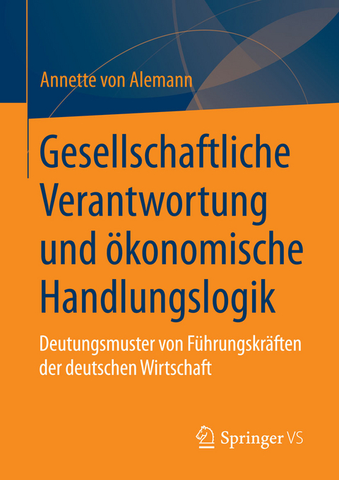 Gesellschaftliche Verantwortung und &ouml;konomische Handlungslogik - Annette Alemann