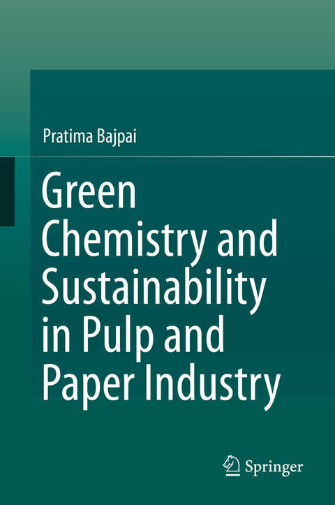 Green Chemistry and Sustainability in Pulp and Paper Industry - Pratima Bajpai