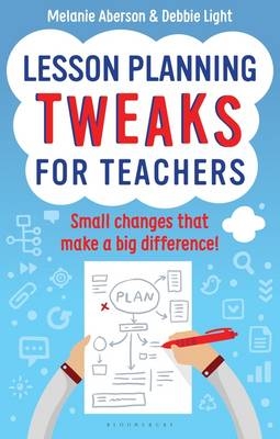 Lesson Planning Tweaks for Teachers -  Melanie Aberson,  Debbie Light