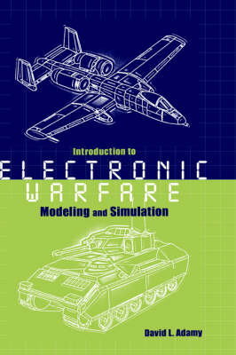 Introduction To Electronic Warfare Modeling And Simulation -  David L Adamy