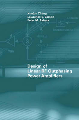 Design of Linear RF Outphasing Power Amplifiers -  Xuejun Zhang