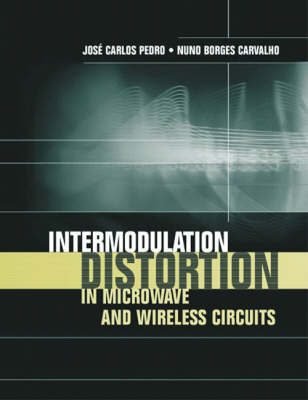 Intermodulation Distortion in Microwave and Wireless Circuits -  Jose Pedro