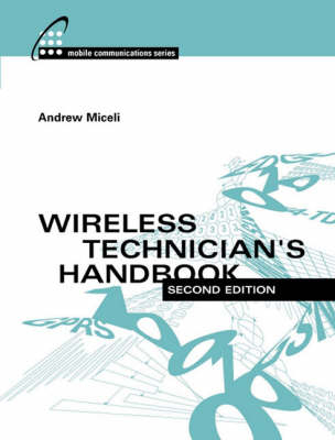 Wireless Technician's Handbook, Second Edition -  Andrew Miceli