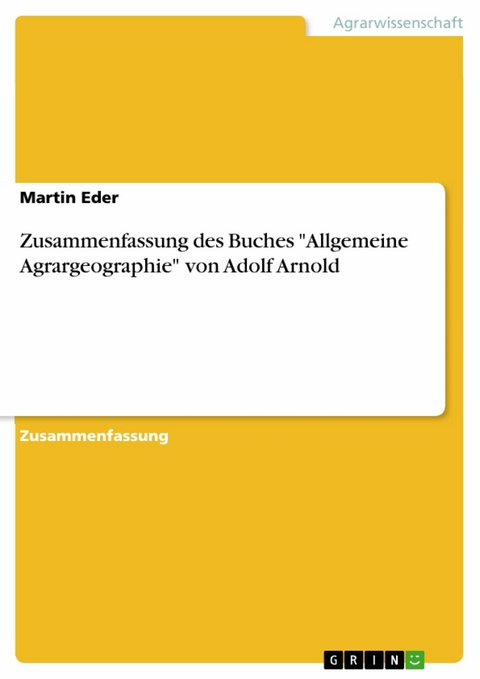 Zusammenfassung des Buches 'Allgemeine Agrargeographie' von Adolf Arnold -  Martin Eder