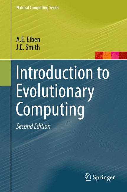 Introduction to Evolutionary Computing - A.E. Eiben, James E Smith