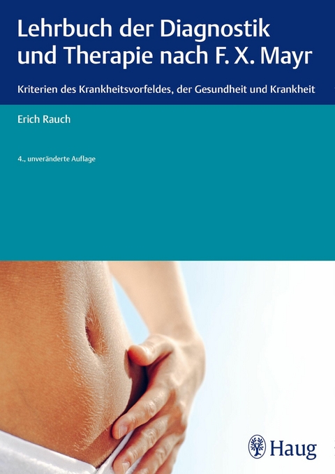 Lehrbuch der Diagnostik und Therapie nach F.X. Mayr. -  Erich Rauch