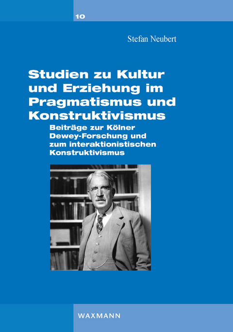 Studien zu Kultur und Erziehung im Pragmatismus und Konstruktivismus. -  Stefan Neubert