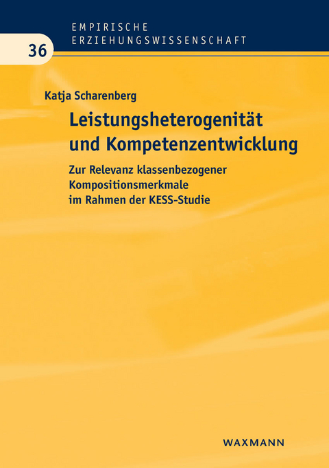 Leistungsheterogenit&auml;t und Kompetenzentwicklung. Zur Relevanz klassenbezogener Kompositionsmerkmale im Rahmen der KESS-Studie -  Katja Scharenberg