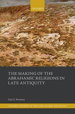 Making of the Abrahamic Religions in Late Antiquity