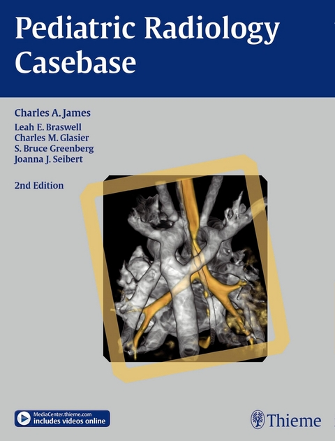Pediatric Radiology Casebase -  Charles A. James,  Leah E. Braswell,  Charles M. Glasier,  Bruce S. Greenberg,  Joanna J. Seibert