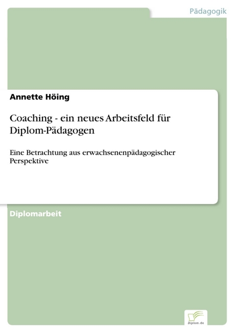 Coaching - ein neues Arbeitsfeld f&uuml;r Diplom-P&auml;dagogen -  Annette H&ouml;ing