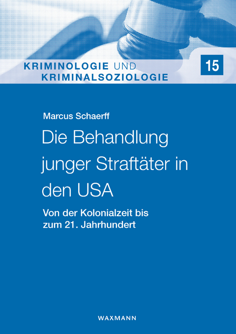 Die Behandlung junger Straft&auml;ter in den USA -  Marcus Schaerff
