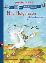 Erst ich ein St&uuml;ck, dann du! Klassiker - Nils Holgersson - Selma Lagerl&ouml;f, Frauke Nahrgang