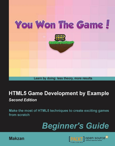 HTML5 Game Development by Example: Beginner's Guide - Second Edition -  Makzan Makzan