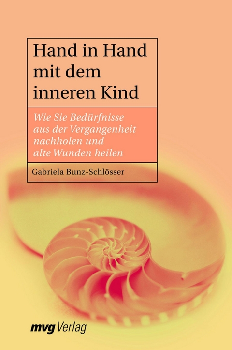 Hand in Hand mit dem inneren Kind -  Gabriela Bunz-Schl&ouml;sser