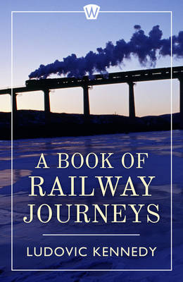 Book of Railway Journeys -  Kennedy Ludovic Kennedy