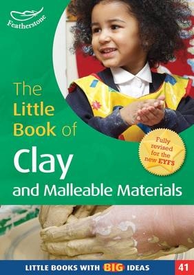 The Little Book of Clay and Malleable Materials -  Lorraine Frankish