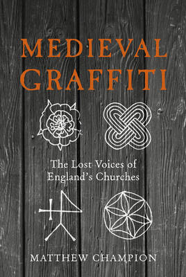 Medieval Graffiti -  Matthew Champion