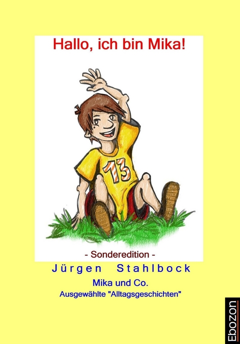 Mika und Co: Hallo, ich bin Mika! (Sonderedition) - J&uuml;rgen Stahlbock