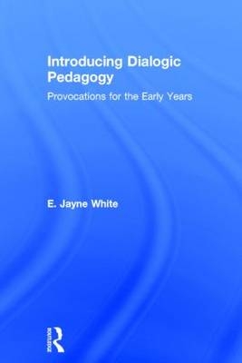 Introducing Dialogic Pedagogy -  E. White