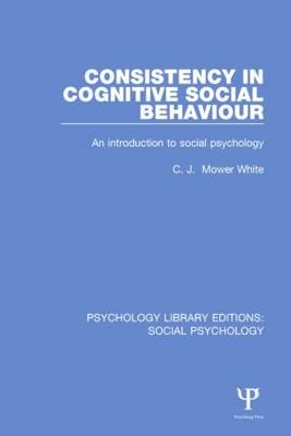 Consistency in Cognitive Social Behaviour -  C.J. Mower White