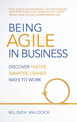 Being Agile in Business -  Belinda Waldock