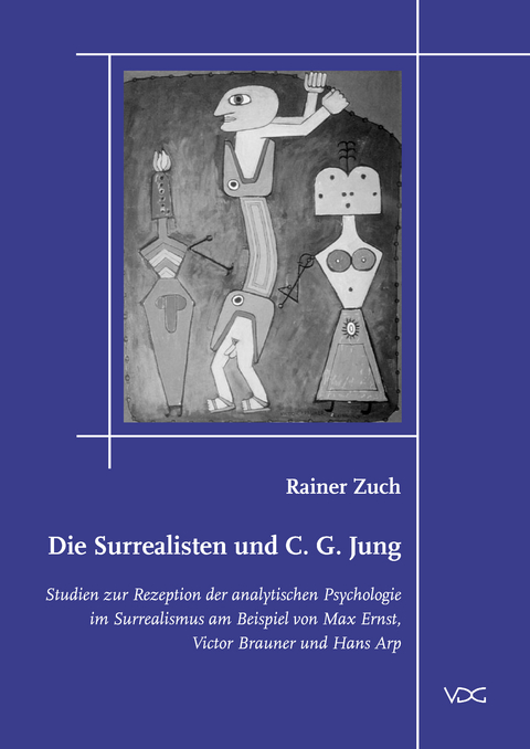 Die Surrealisten und C. G. Jung - Rainer Zuch