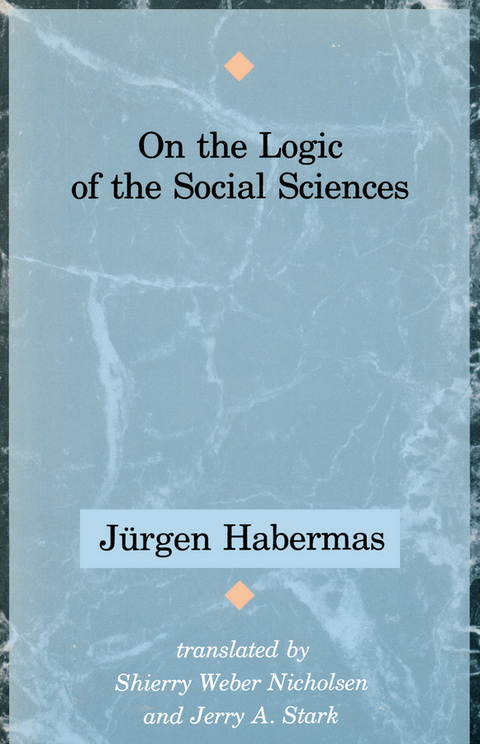 On the Logic of the Social Sciences - J&uuml;rgen Habermas