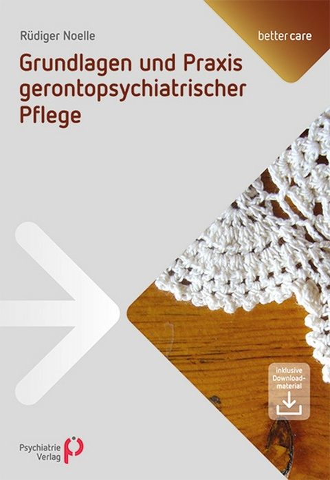 Grundlagen und Praxis gerontopsychiatrischer Pflege - R&uuml;diger Noelle