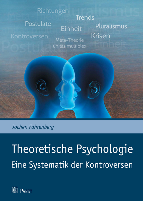 Theoretische Psychologie - Eine Systematik der Kontroversen - 