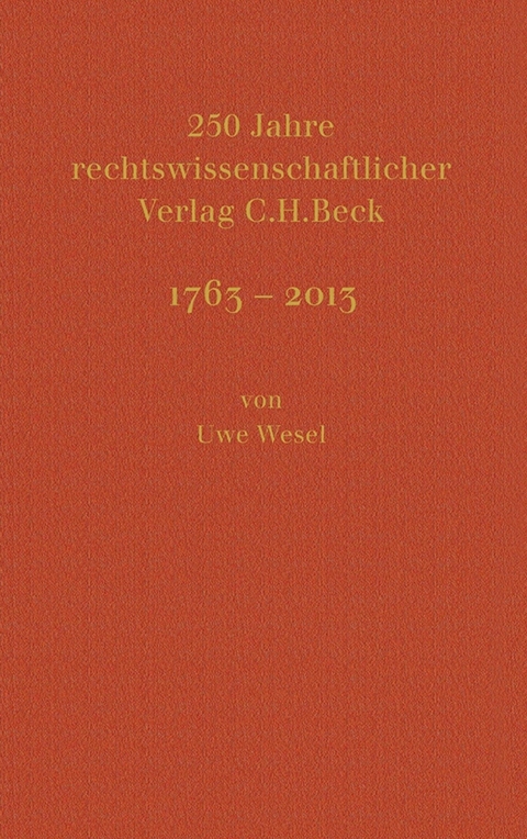 250 Jahre rechtswissenschaftlicher Verlag C.H.Beck - Uwe Wesel, Hans Dieter Beck