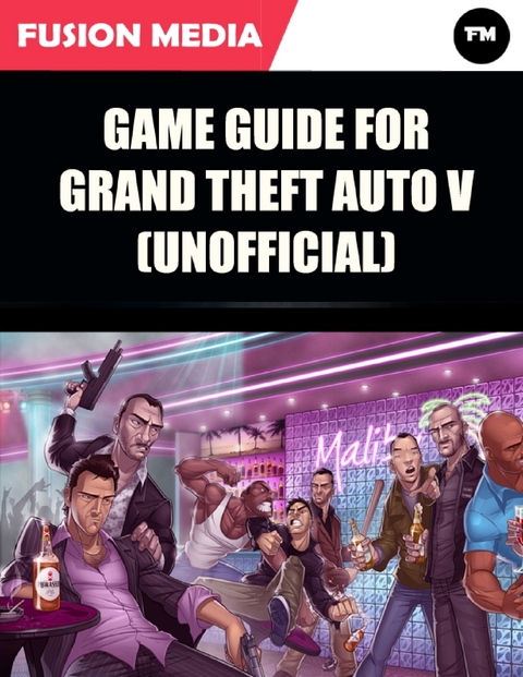 Game Guide for Grand Theft Auto V (Unofficial) -  Fusion Media