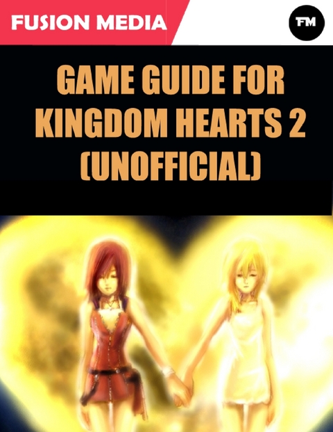 Game Guide for Kingdom Hearts 2 (Unofficial) -  Fusion Media