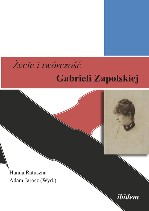 Zycie i tw&oacute;rczosc Gabrieli Zapolskiej - 