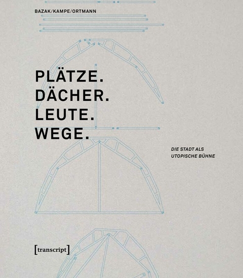 Pl&auml;tze. D&auml;cher. Leute. Wege. - 