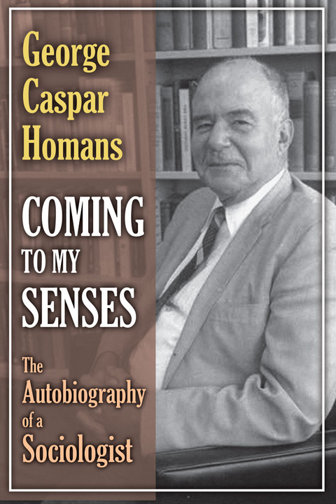 Coming to My Senses - George Caspar Homans