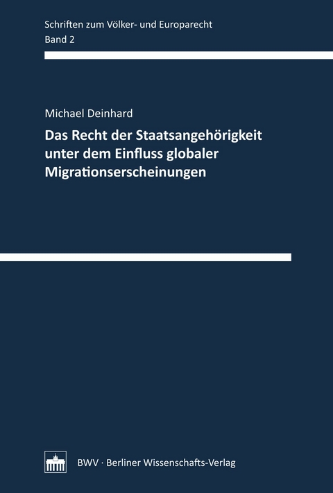 Das Recht der Staatsangeh&ouml;rigkeit unter dem Einfluss globaler Migrationserscheinungen - Michael Deinhard