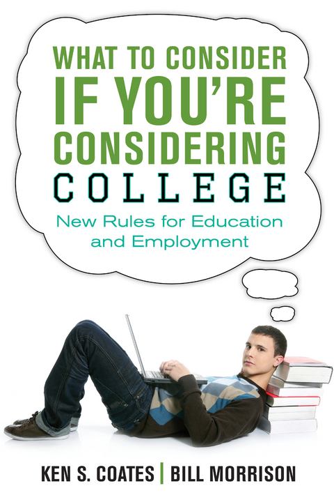 What to Consider If You're Considering College - Ken S. Coates, Bill Morrison