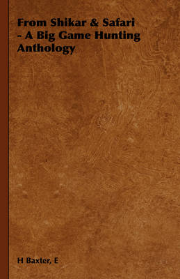From Shikar & Safari - A Big Game Hunting Anthology