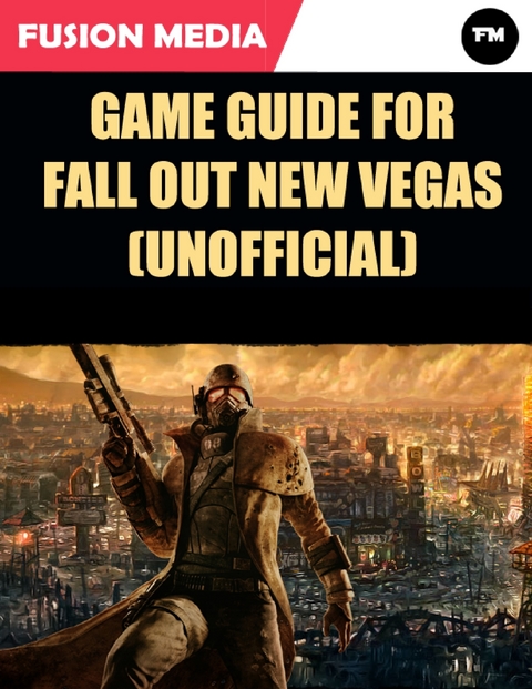 Game Guide for Fallout New Vegas (Unofficial) -  Fusion Media