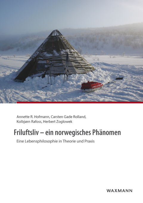 Friluftsliv - ein norwegisches Ph&auml;nomen -  Annette R. Hofmann,  Carsten Gade Rolland,  Kolbj&oslash;rn Rafoss,  Herbert Zoglowek