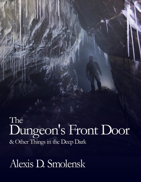 Dungeon's Front Door & Other Things in the Deep Dark -  Alexis D. Smolensk