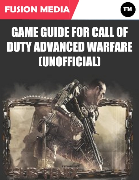 Game Guide for Call of Duty Advanced Warfare (Unofficial) -  Fusion Media