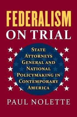 Federalism on Trial -  Paul Nolette