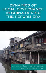 Dynamics of Local Governance in China During the Reform Era - 