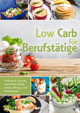 Low Carb f&uuml;r Berufst&auml;tige