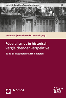 F&ouml;deralismus in historisch vergleichender Perspektive - 