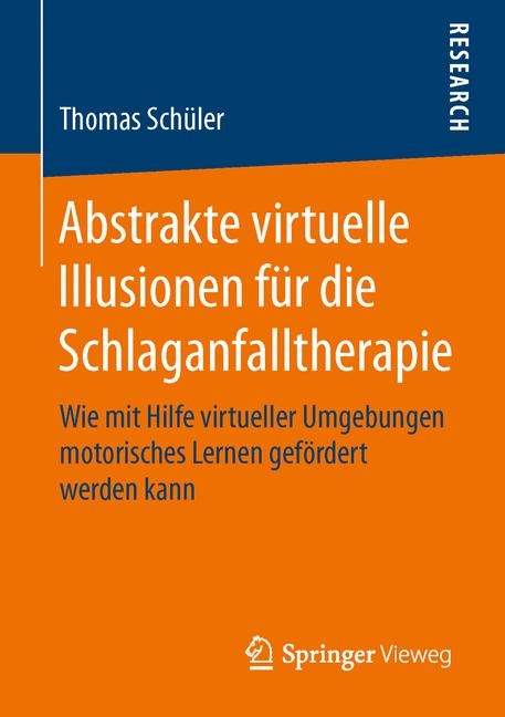 Abstrakte virtuelle Illusionen f&uuml;r die Schlaganfalltherapie - Thomas Sch&uuml;ler