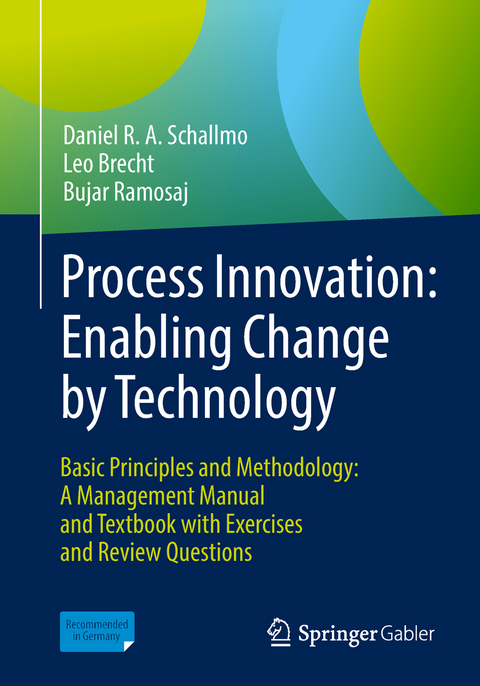 Process Innovation: Enabling Change by Technology - Daniel R. A. Schallmo, Leo Brecht, Bujar Ramosaj